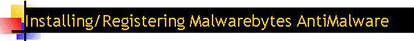 Installing/Registering Malwarebytes AntiMalware